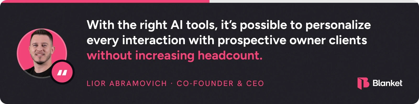 Quote from Lior Abramovich: with the right AI tools, it’s possible to personalize every interaction with prospective owner clients without increasing headcount