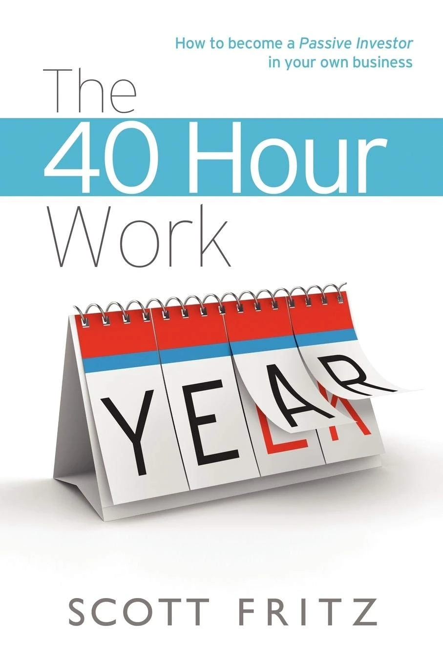 Book cover: The 40 Hour Work Year by Scott Fritz