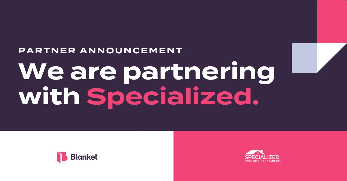 Blanket Partners with Specialized Property Management to Elevate Client Experience