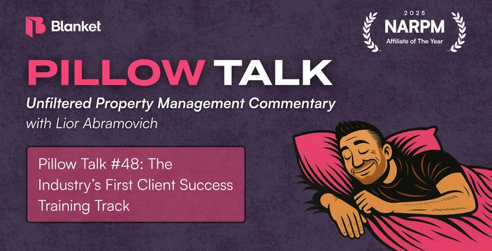 Pillow Talk #48 title card: Introducing the Industry’s First Client Success Training Track, property management commentary with Lior Abramovich