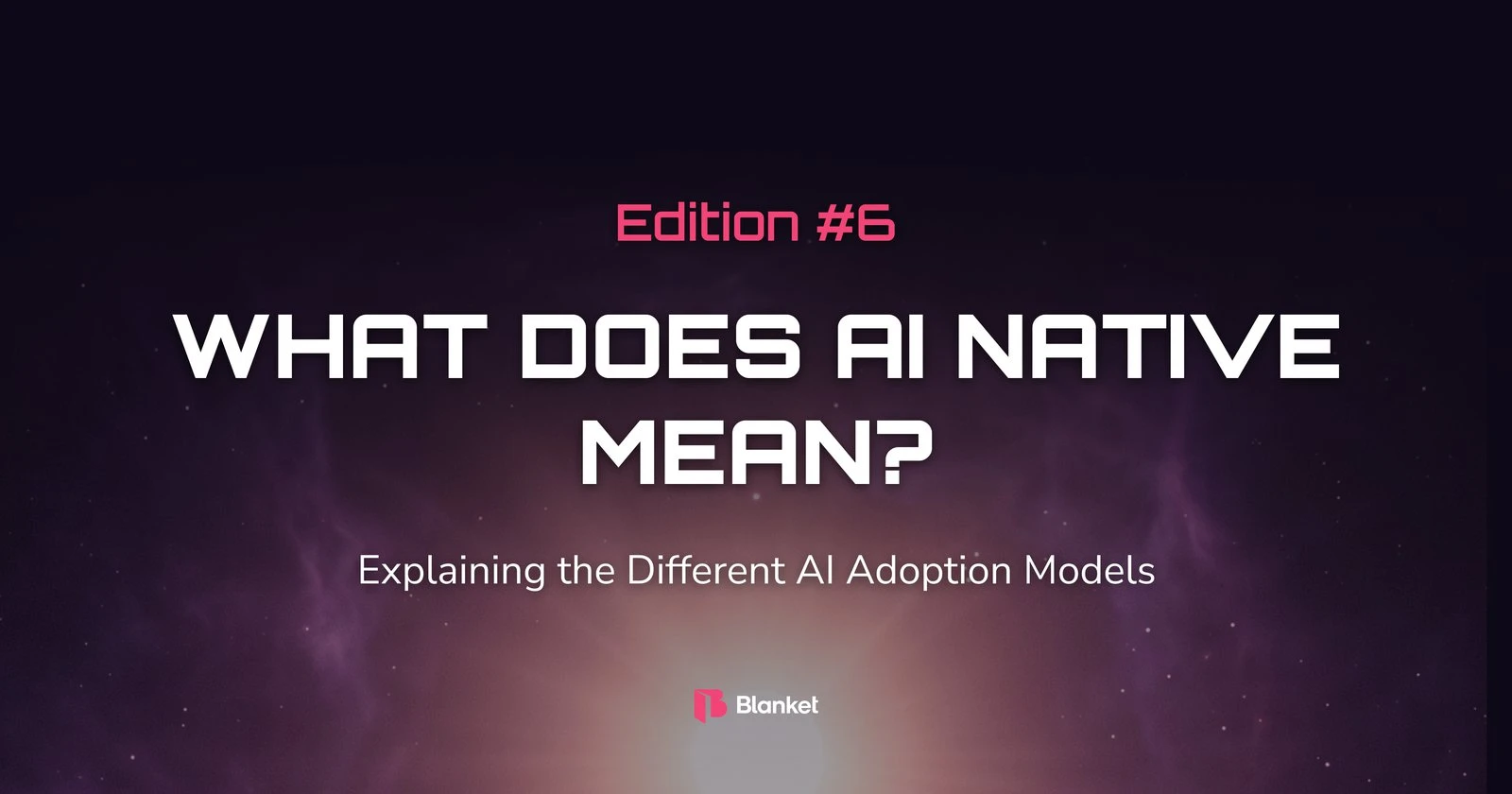 What does AI native mean? Innovations edition #6 on the different AI adoption models