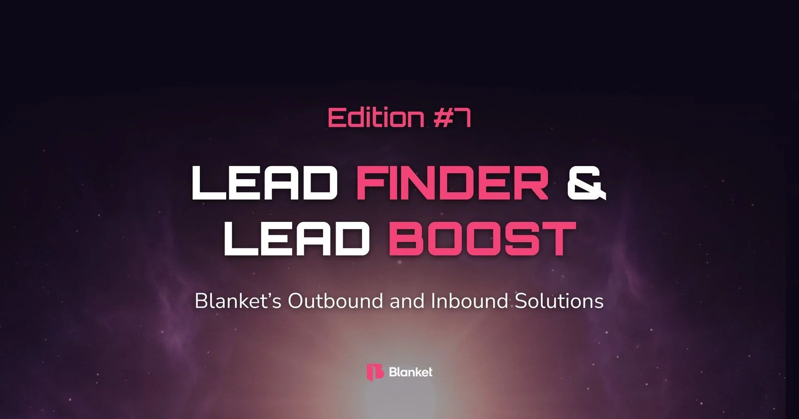 Lead Finder and Lead Boost, Innovations edition #7: Blanket’s outbound and inbound solutions