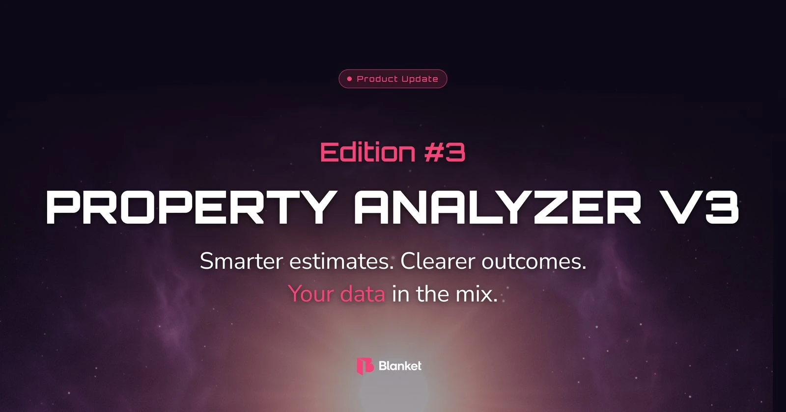 Property Analyzer V3, Innovations edition #3: smarter estimates, clearer outcomes, your data in the mix