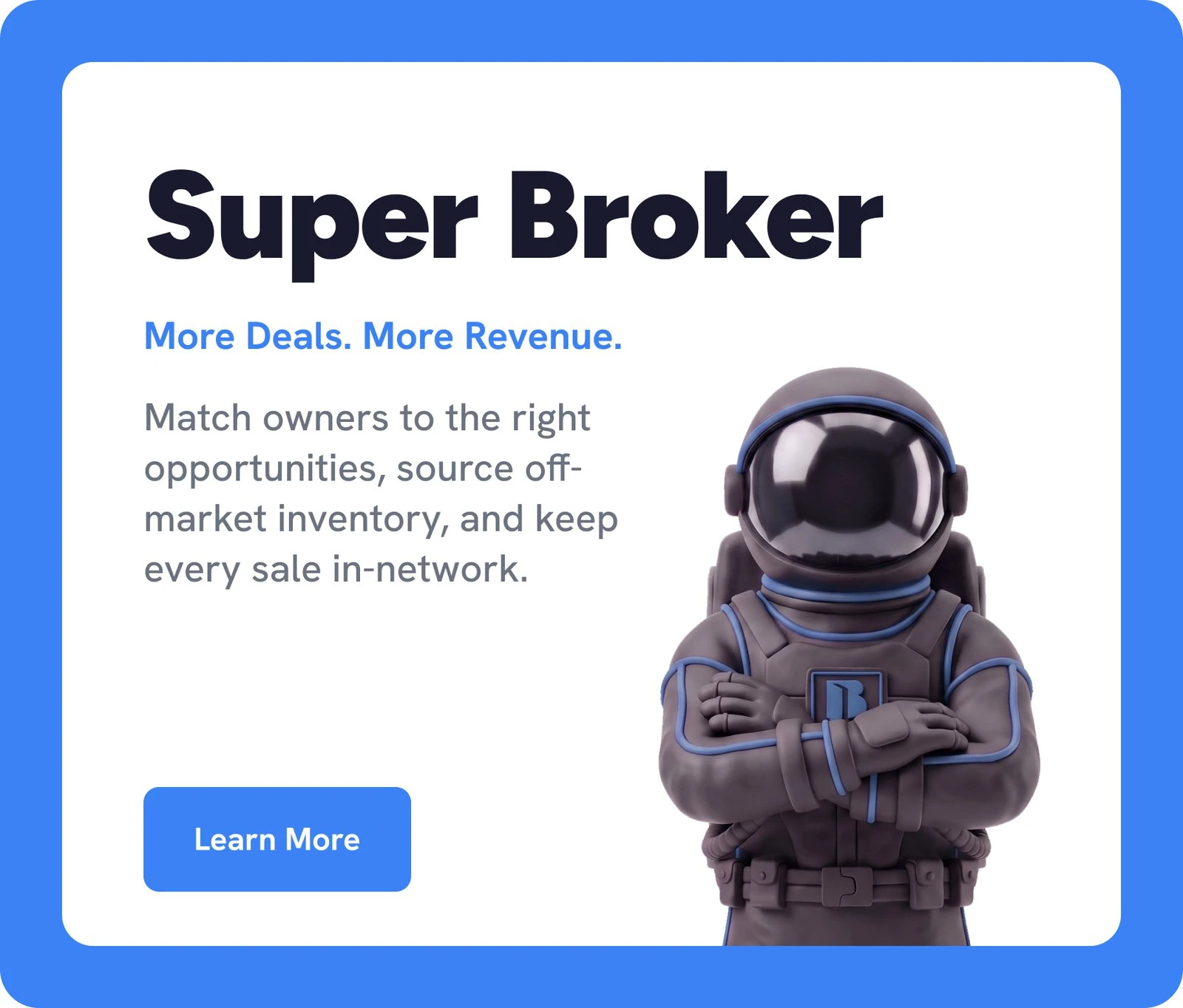 Super Broker card: more deals, more revenue - match owners to the right opportunities and keep every sale in-network
